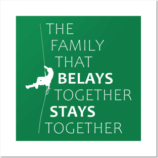 The family that belays together stays together (white) Posters and Art